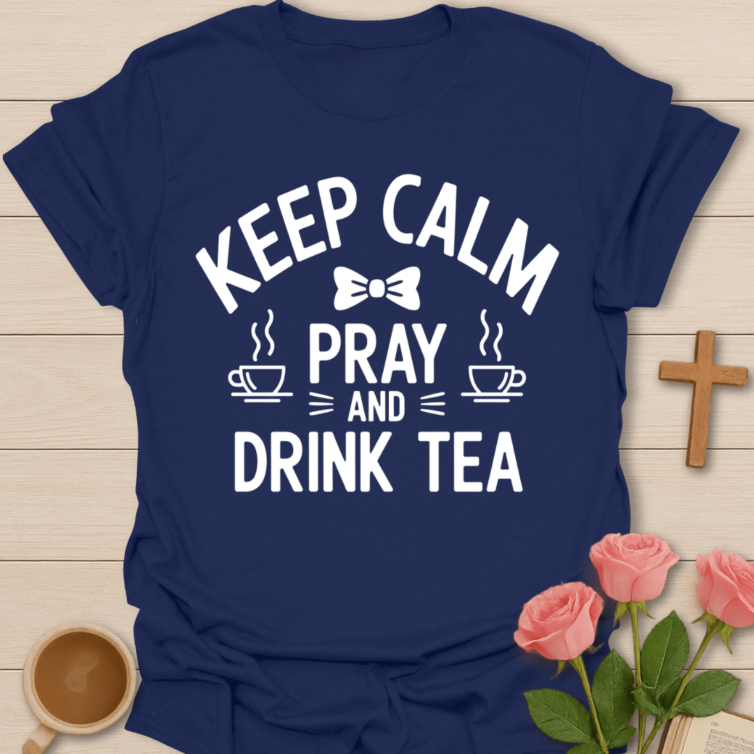 Keep Calm Pray Tea Christian T-Shirt T-Shirt