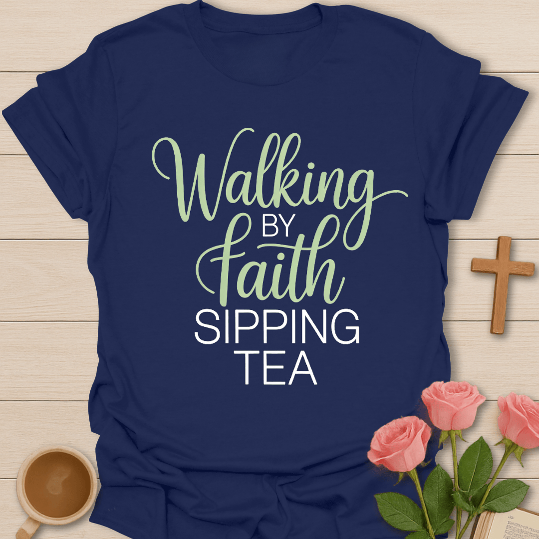 Walking by Faith Tea Lover T-Shirt T-Shirt