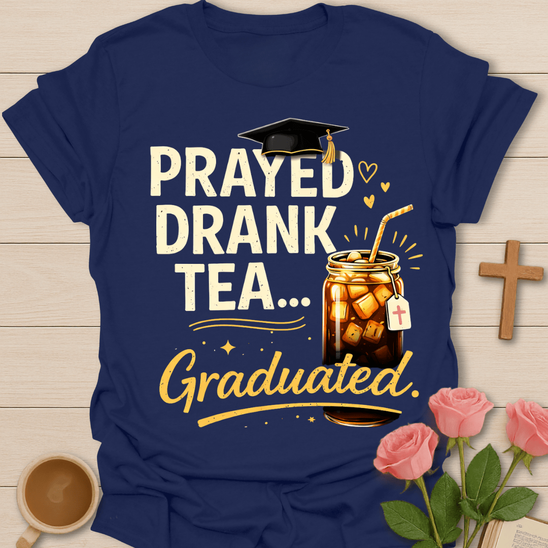 Prayed Drank Tea Graduated T-Shirt T-Shirt