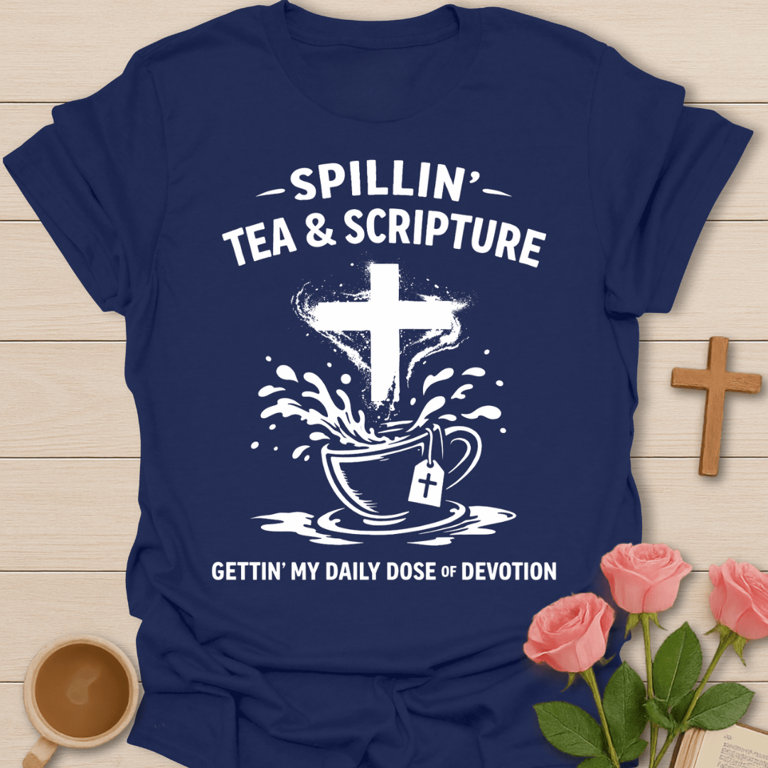 Spillin Tea & Scripture T-Shirt T-Shirt