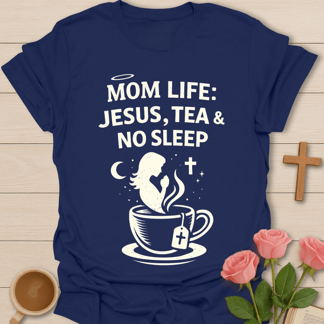 Mom Life Faith & Tea T-Shirt T-Shirt