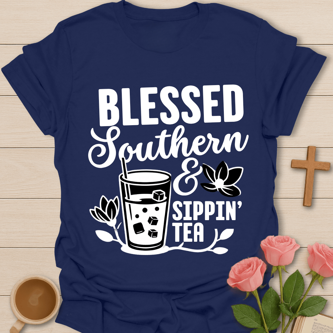 Blessed Southern & Sippin' Tea T-shirt T-Shirt