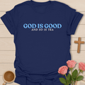 God Is Good Tea Christian T-Shirt T-Shirt