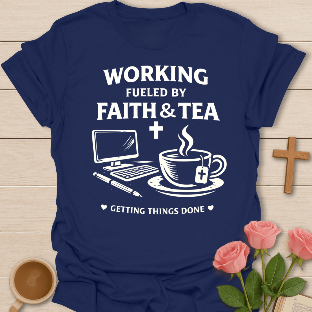 Working Faith Tea Christian T-Shirt T-Shirt