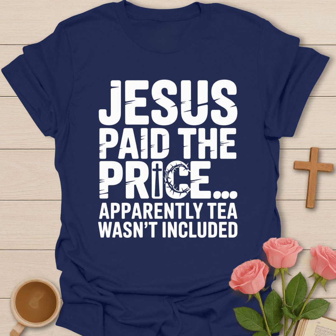 Jesus Paid Price Tea T-Shirt T-Shirt