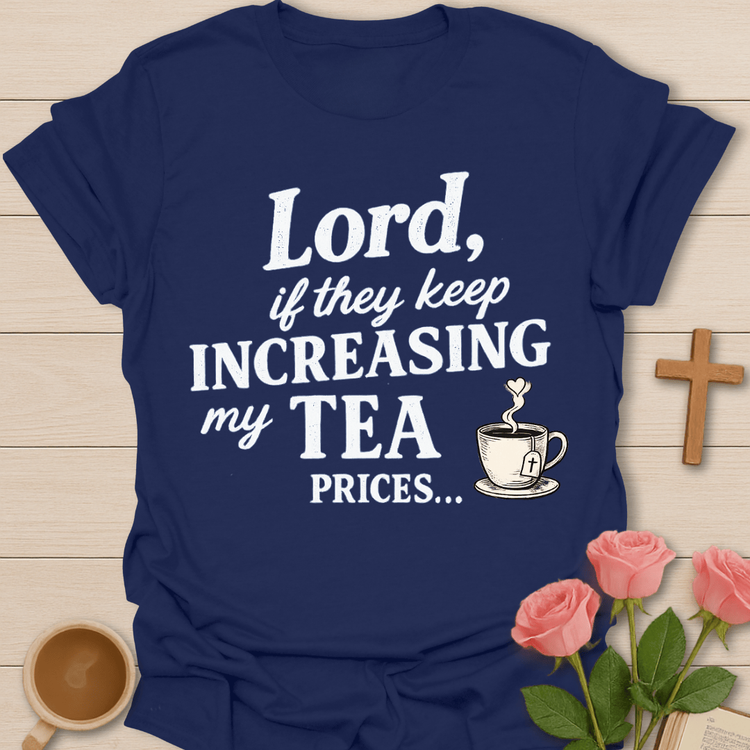 Increase Tea Prices T-Shirt T-Shirt