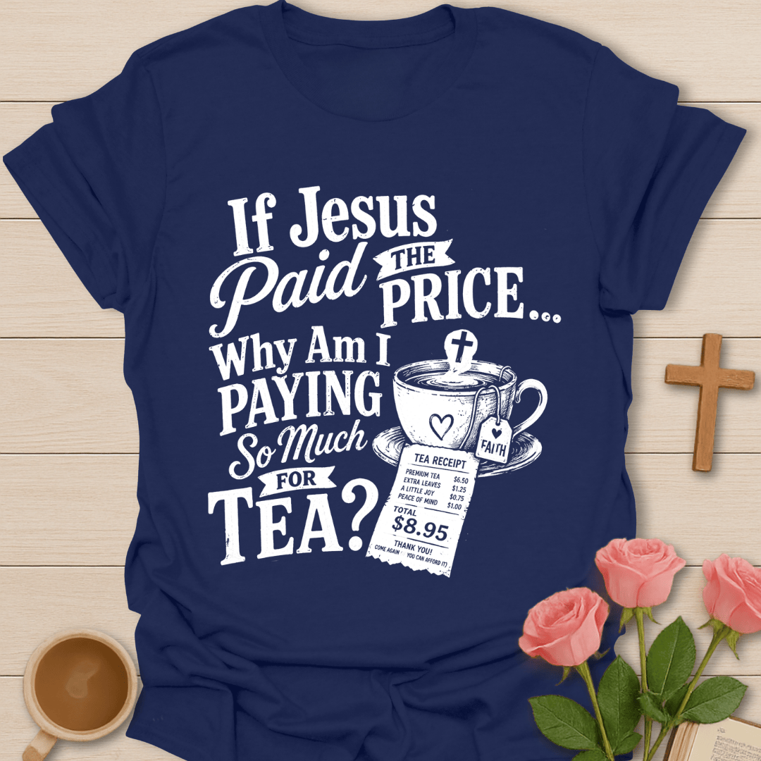 Jesus Paid Tea Price T-Shirt T-Shirt