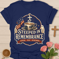 Steeped in Remembrance T-Shirt T-Shirt