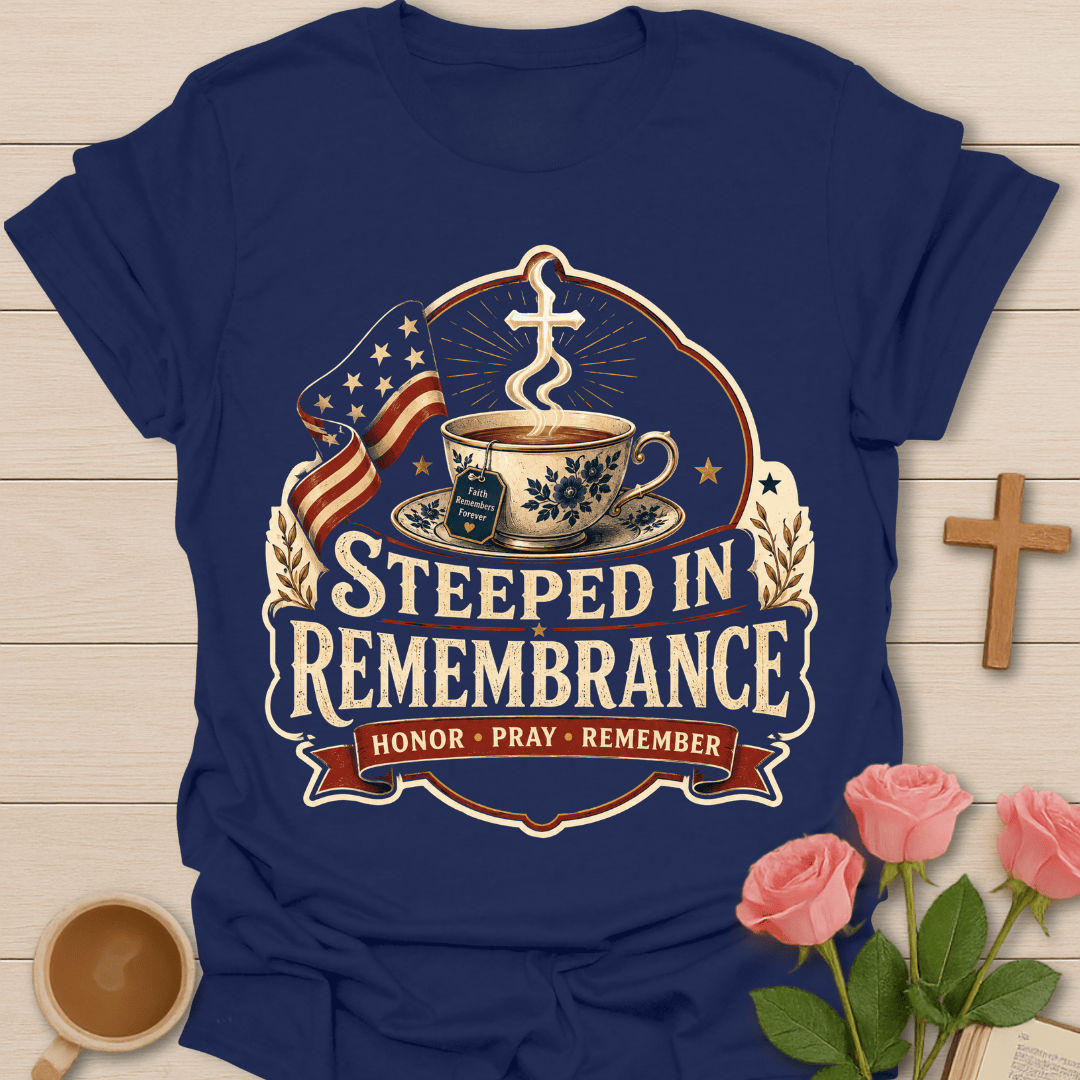 Steeped in Remembrance T-Shirt T-Shirt