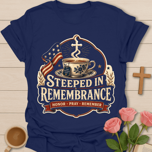 Steeped in Remembrance T-Shirt T-Shirt