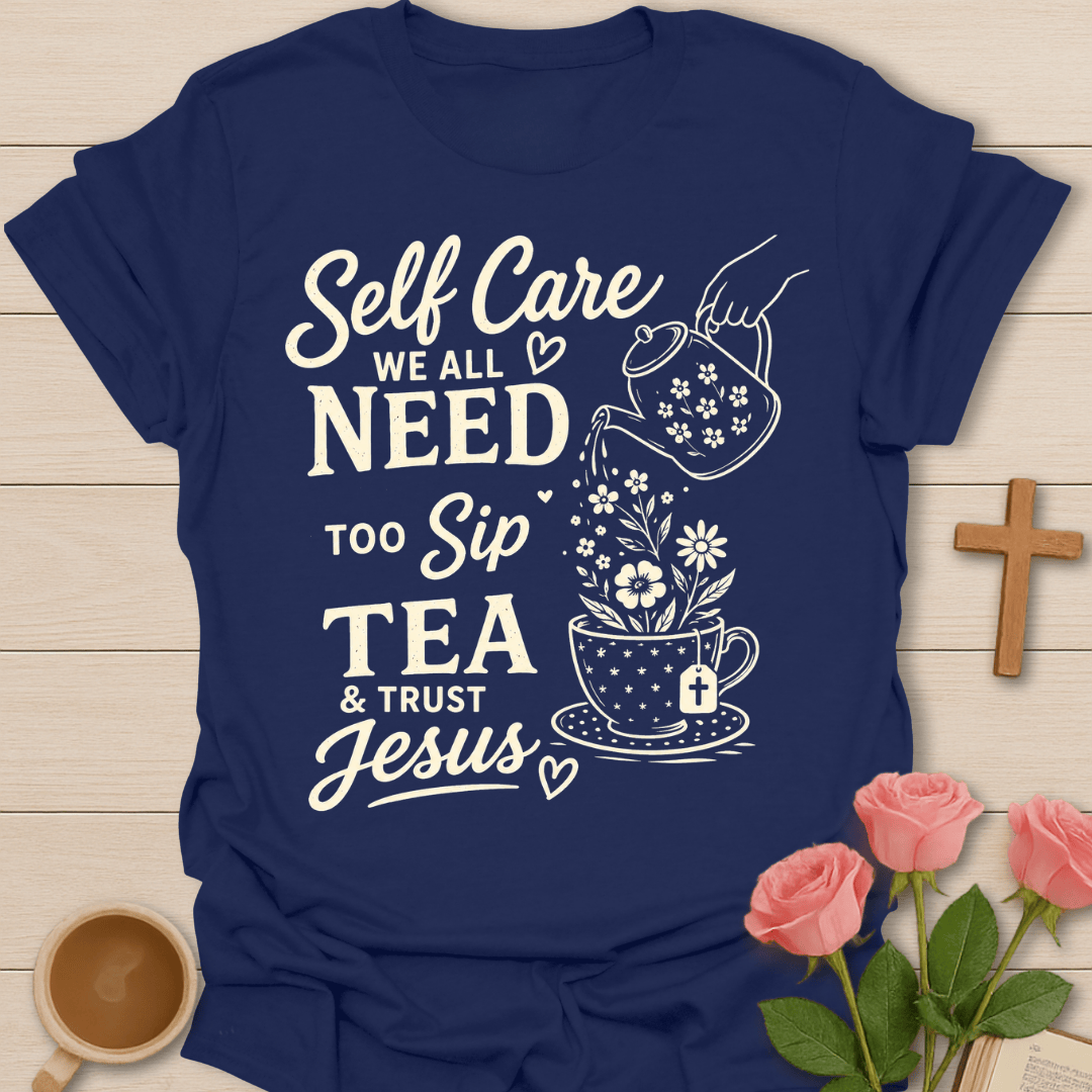 Self Care Tea Jesus T-Shirt KozzyCo Christian and tea lover design