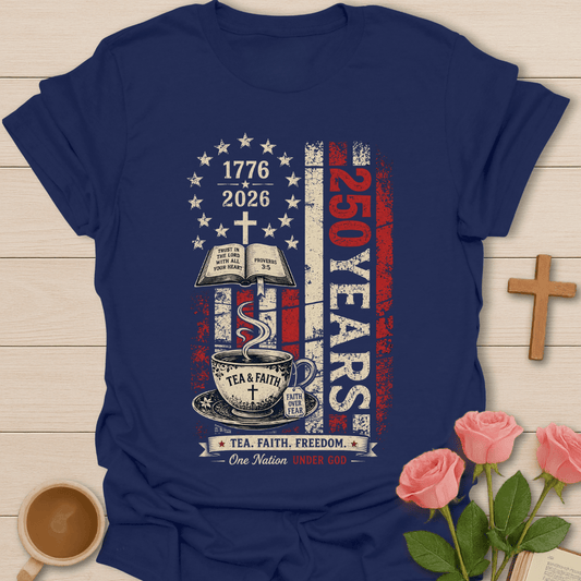 Tea Faith Freedom 250yrs Flag T-Shirt KozzyCo Christian and tea lover design