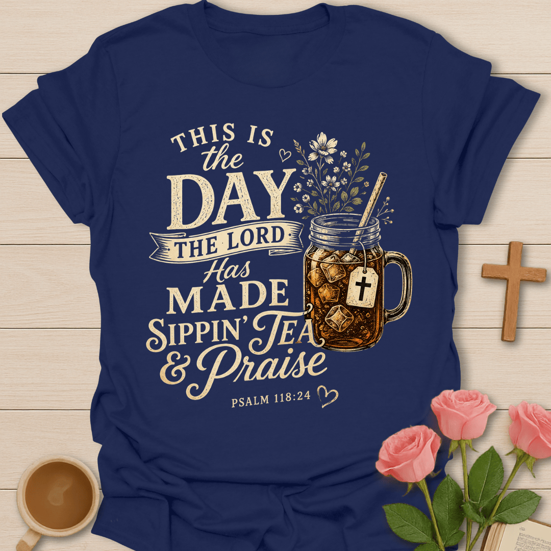 Sippin' Tea & Praise Day T-Shirt KozzyCo Christian and tea lover design
