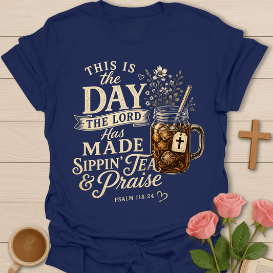 Sippin' Tea & Praise Day T-Shirt KozzyCo Christian and tea lover design