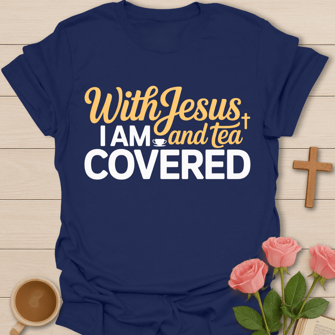 I Am Covered Tea T-Shirt T-Shirt