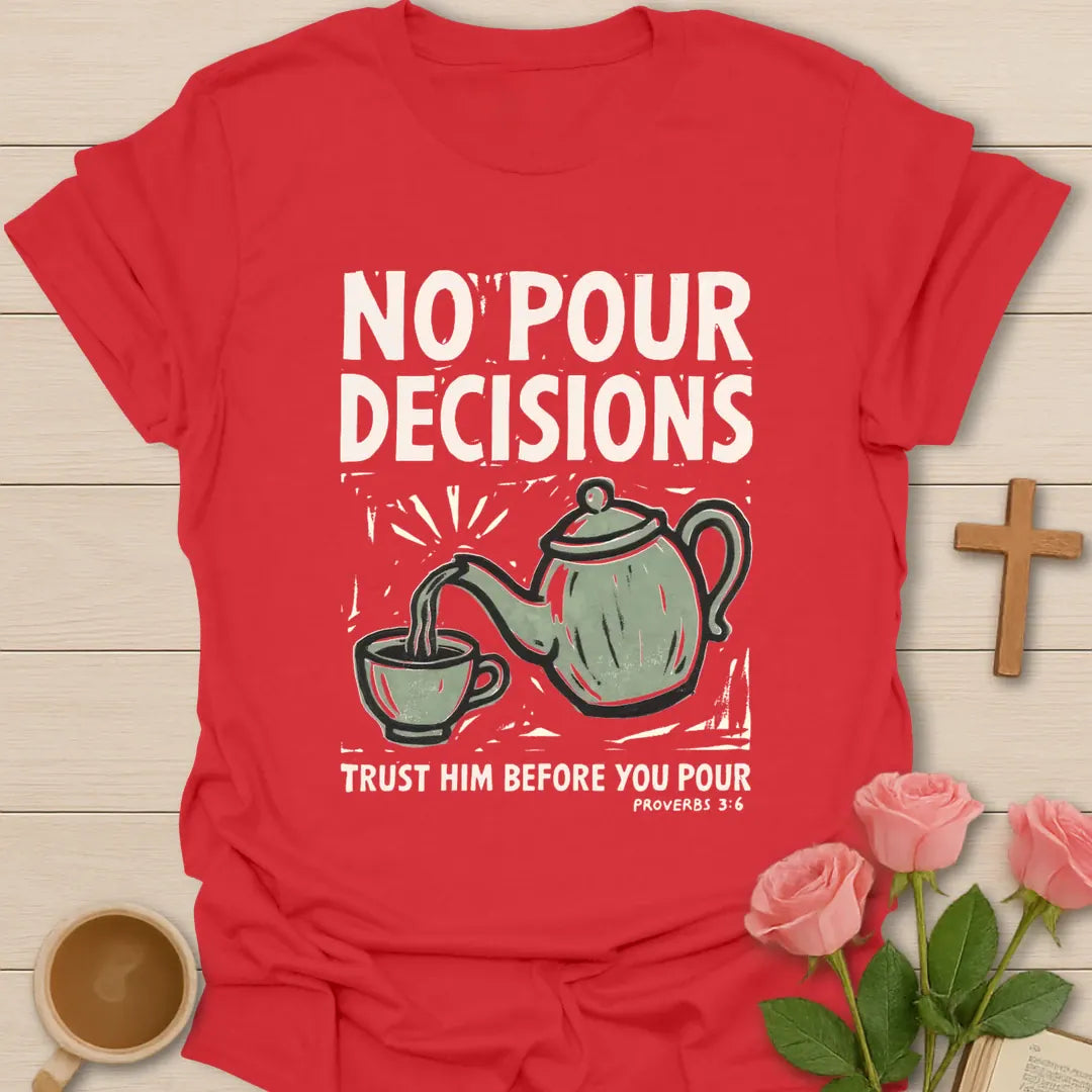 No Pour Decisions Christian t-shirt with faith-inspired tea lettering design - Red
