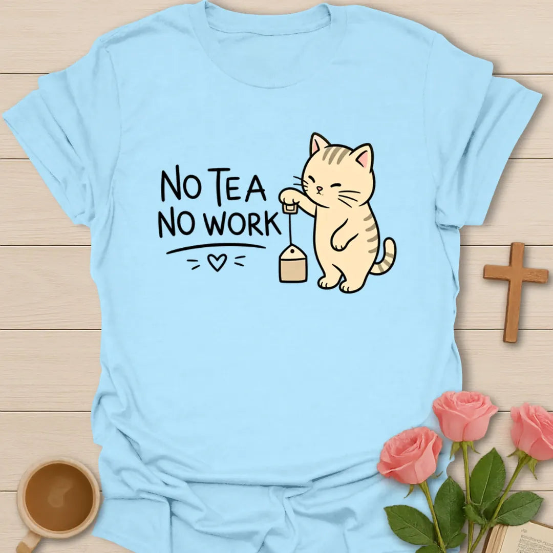 No Tea No Worky T-Shirt KozzyCo Christian and tea lover design