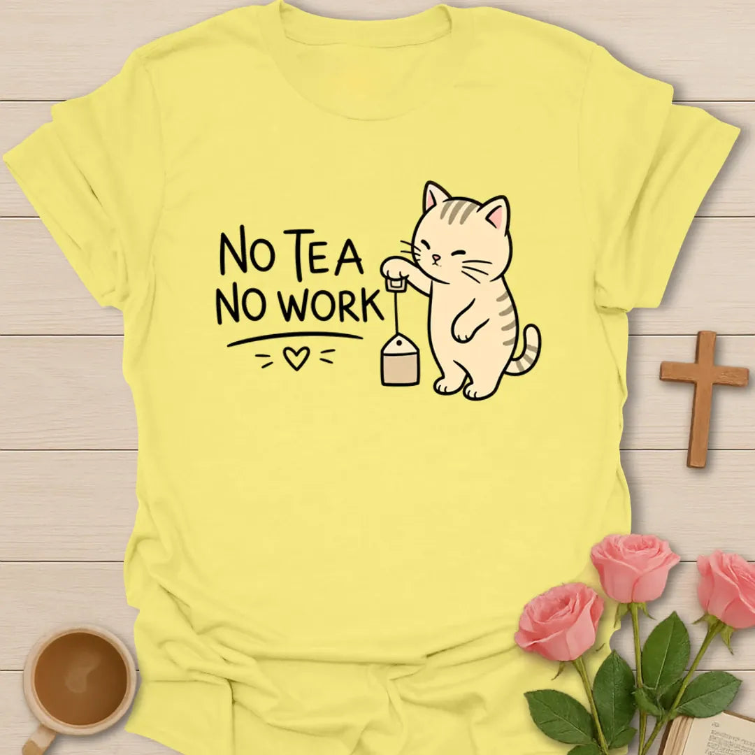 No Tea No Worky T-Shirt KozzyCo Christian and tea lover design