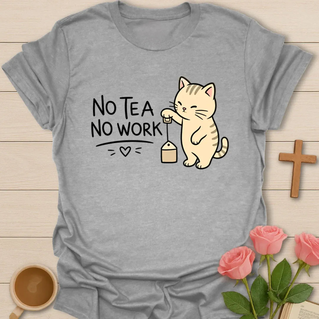 No Tea No Worky T-Shirt KozzyCo Christian and tea lover design