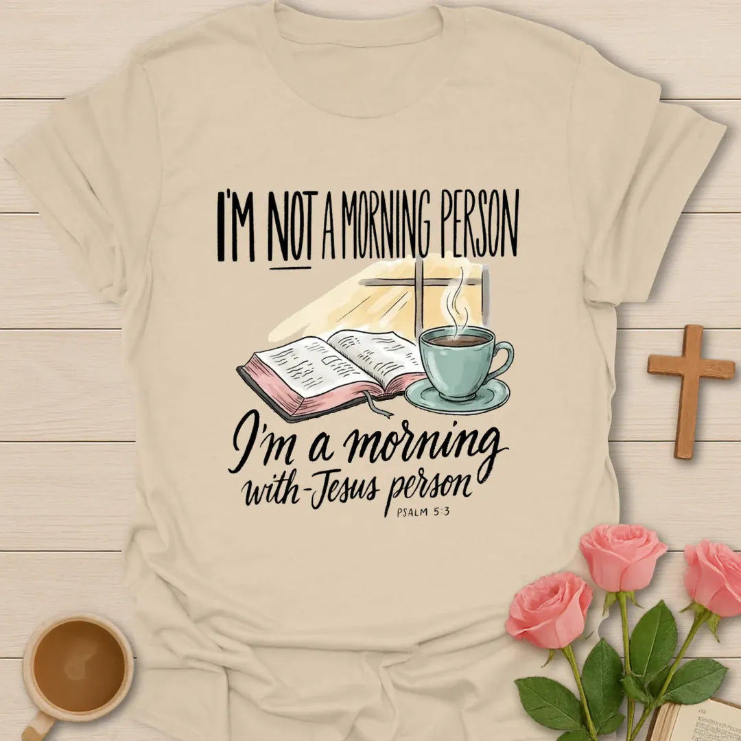 Not A Morning Person Christian t-shirt with faith-inspired tea lettering design - Sand