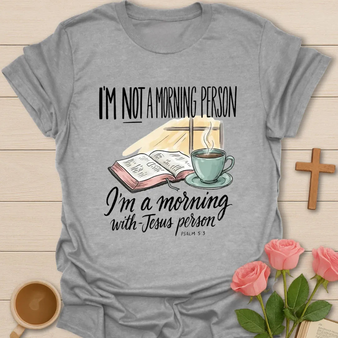 Not A Morning Person Christian t-shirt with faith-inspired tea lettering design - Sport Grey