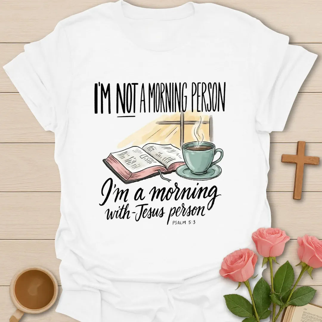 Not A Morning Person Christian t-shirt with faith-inspired tea lettering design - White
