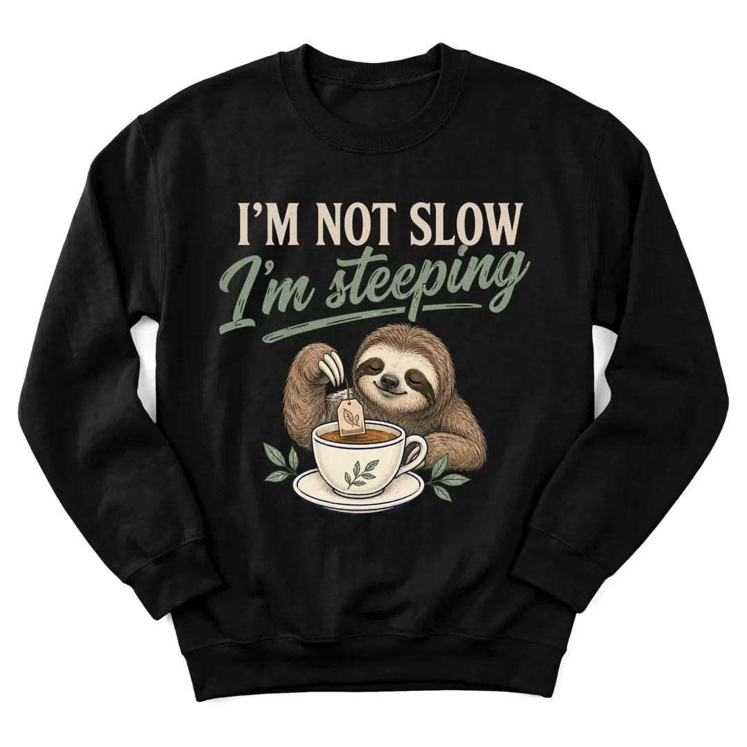 Not Slow Just Steeping sloth sweatshirt with sloth holding a teacup - Black
