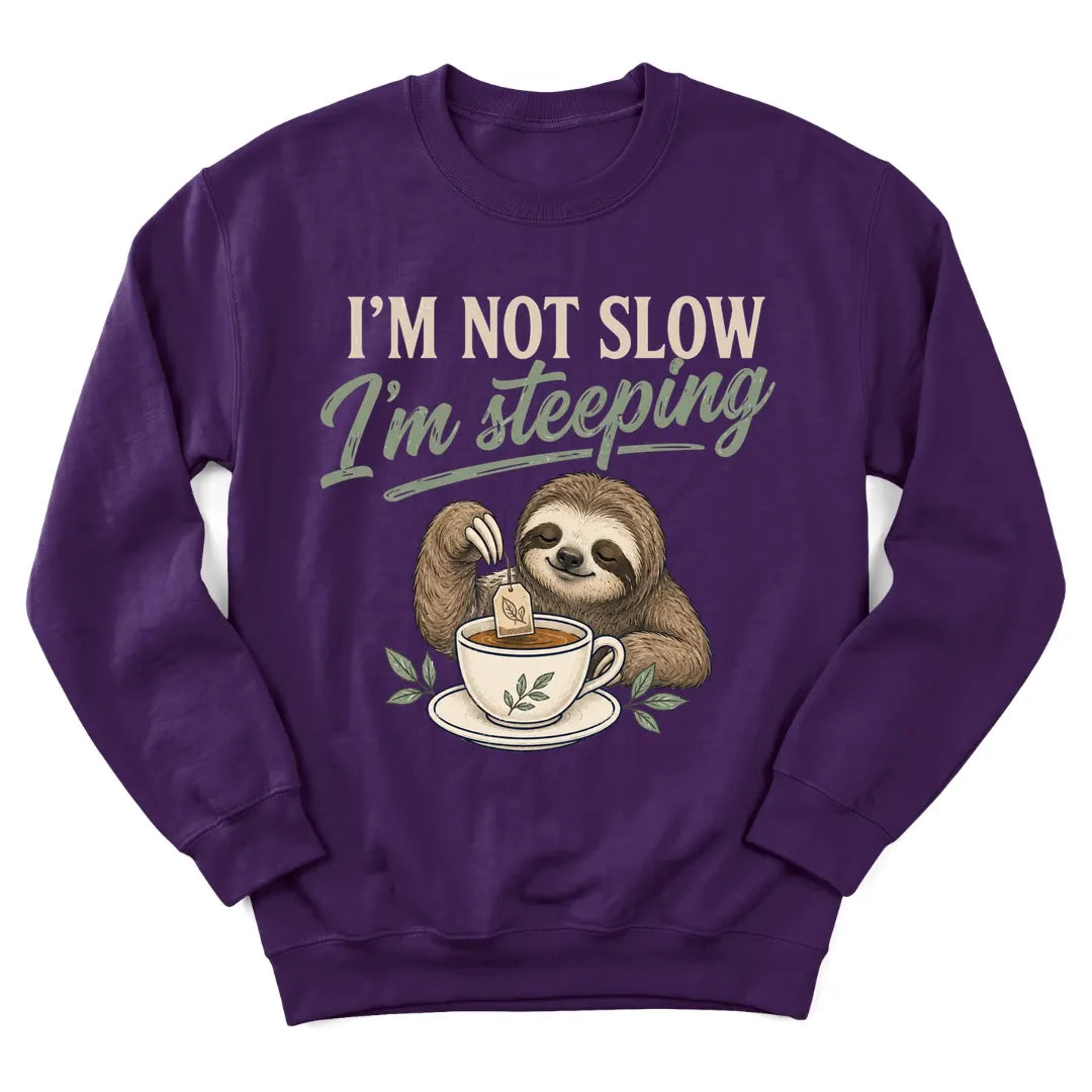 Not Slow Just Steeping sloth sweatshirt with sloth holding a teacup - Purple