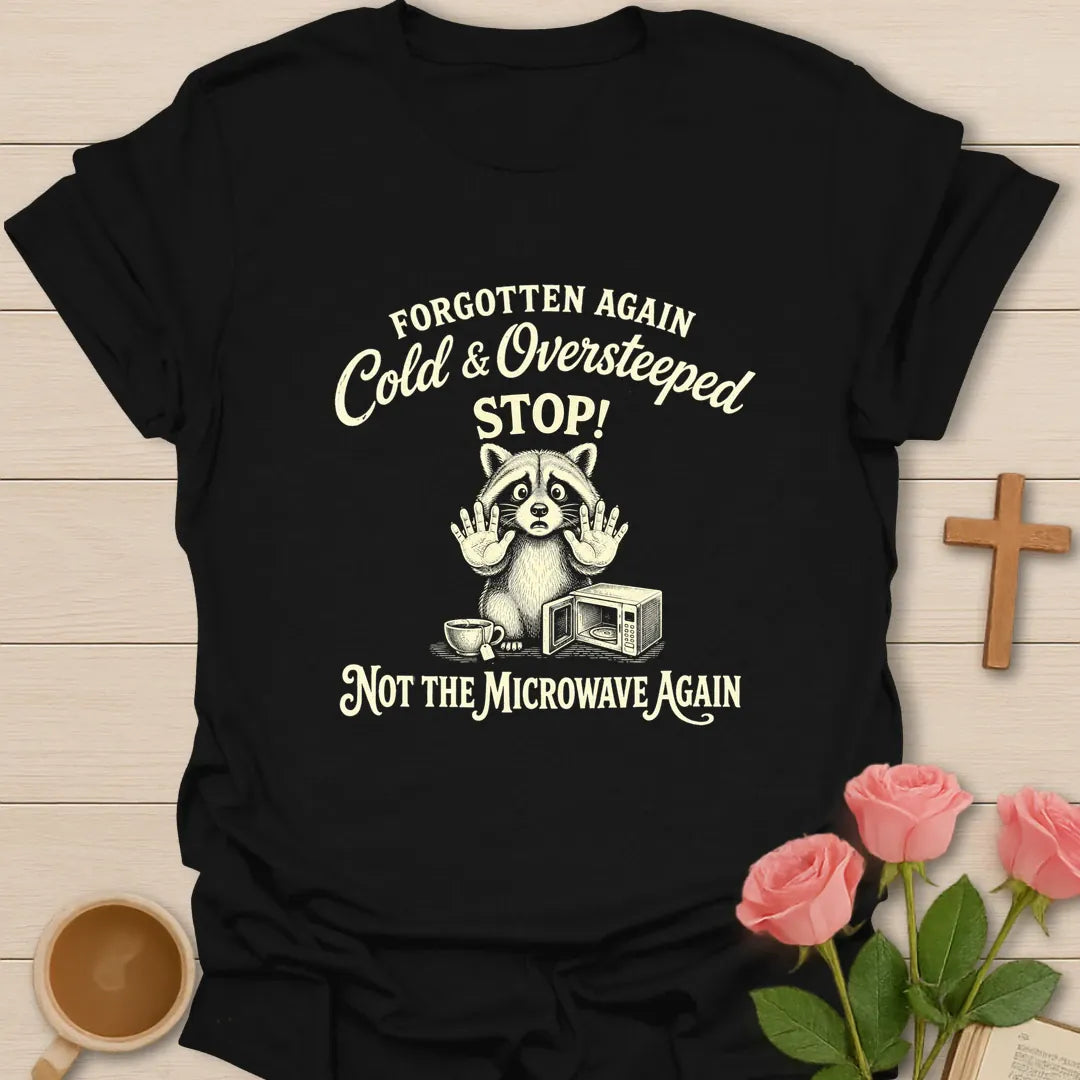 Not The Microwave Again shirt with teacup, playful lettering, and faith-inspired design. - Black