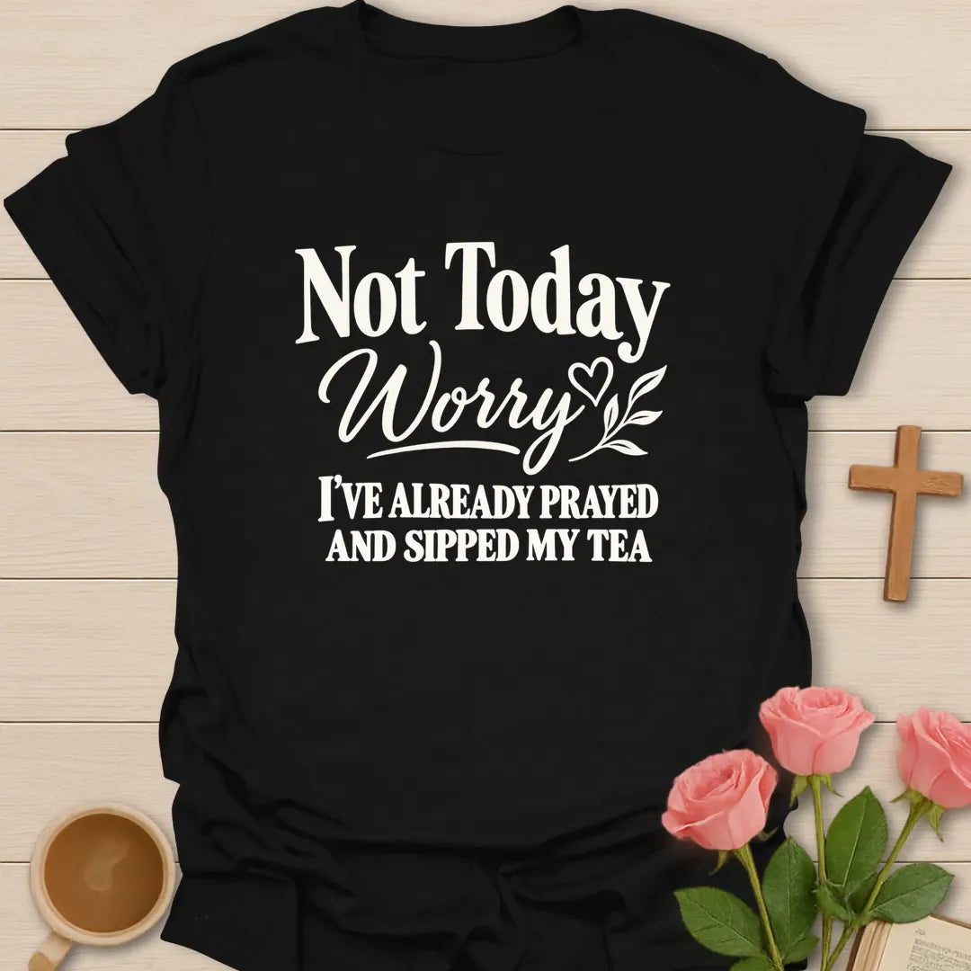 Not Today Worry Christian t-shirt with playful faith-inspired tea lettering design - Black