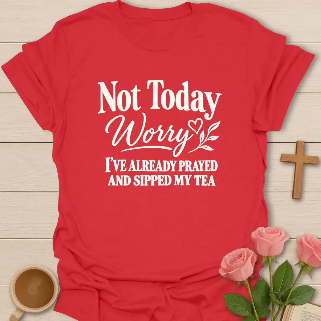 Not Today Worry Christian t-shirt with playful faith-inspired tea lettering design - Red