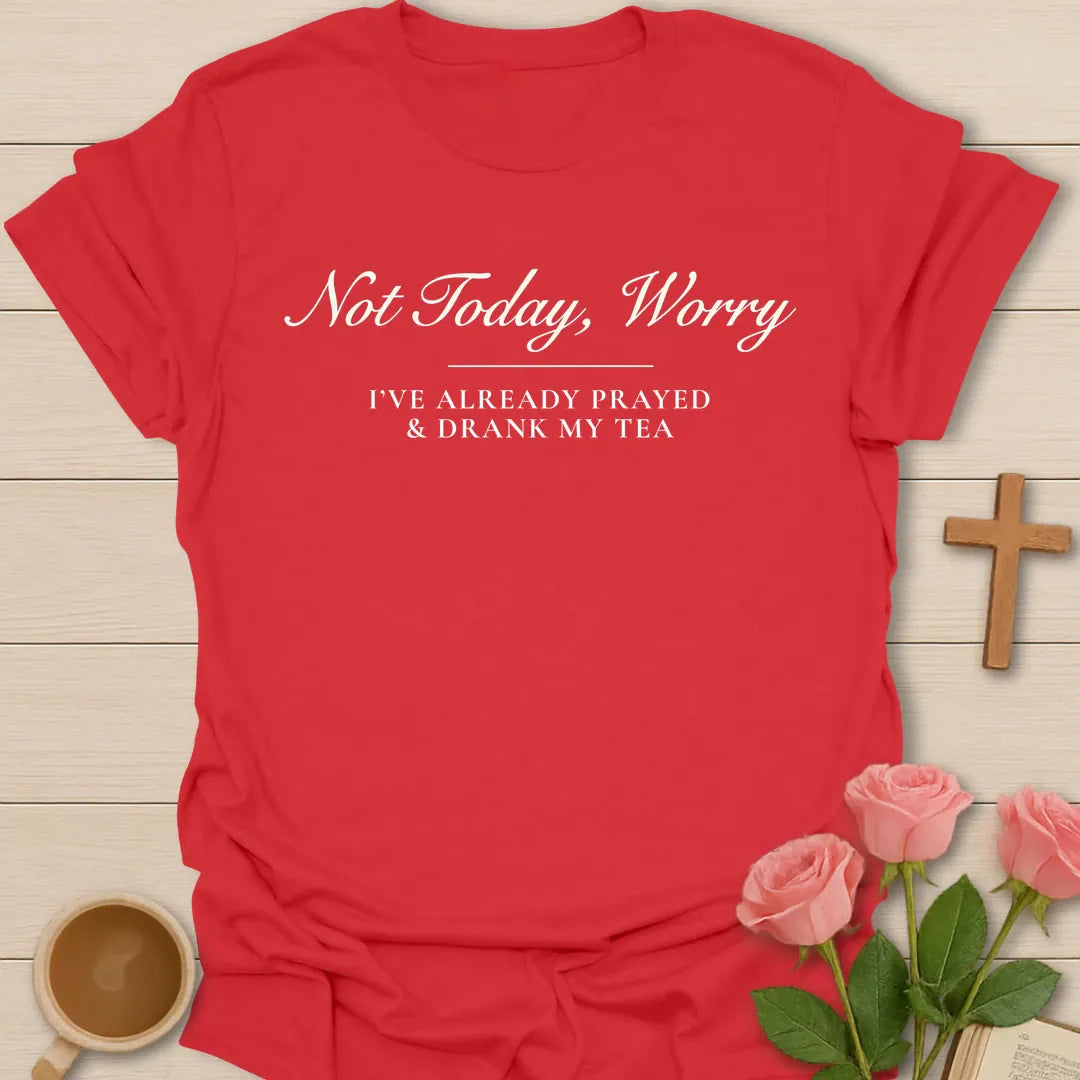 Not Today Worry Christian tea shirt with faith-inspired lettering design - Red