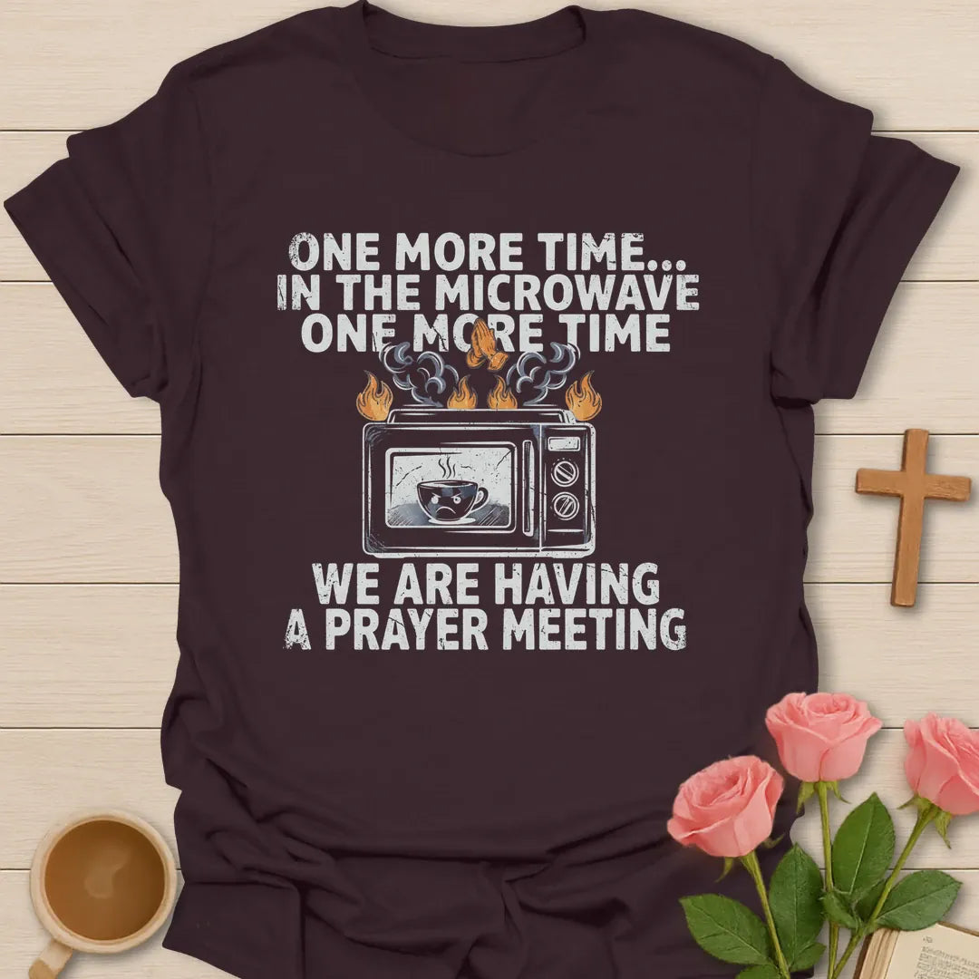 One More Time In The Microwave, We Are Having A Prayer Meeting funny Christian t-shirt with a smoking microwave and teacup - Dark Chocolate