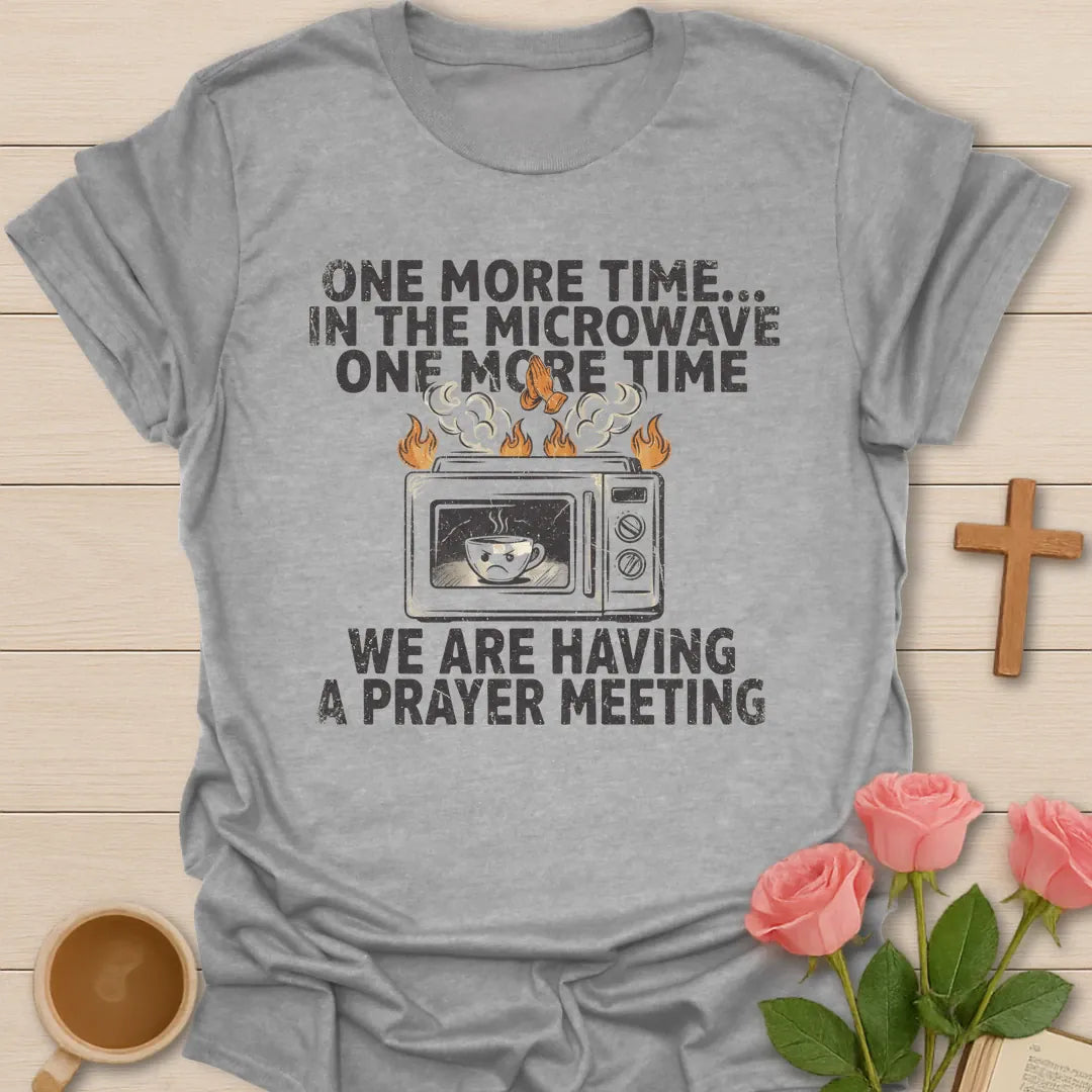 One More Time In The Microwave, We Are Having A Prayer Meeting funny Christian t-shirt with a smoking microwave and teacup - Sport Grey