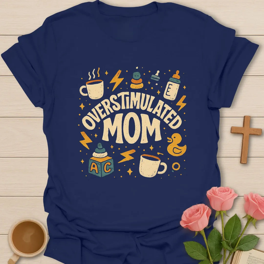 Overstimulated Tea Mom shirt with teacup, playful lettering, and faith-inspired design. - Navy