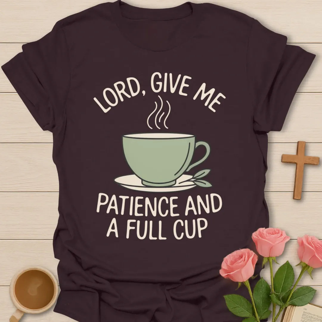 Lord Give Me Patience and a Full Cup Christian t-shirt with arched lettering over a steaming sage teacup - Dark Chocolate