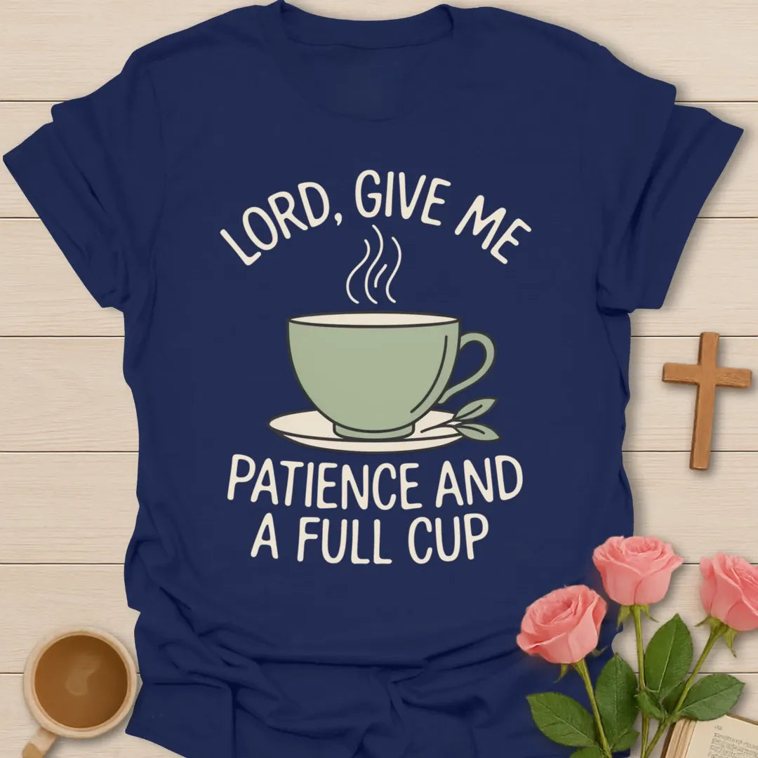 Lord Give Me Patience and a Full Cup Christian t-shirt with arched lettering over a steaming sage teacup - Navy