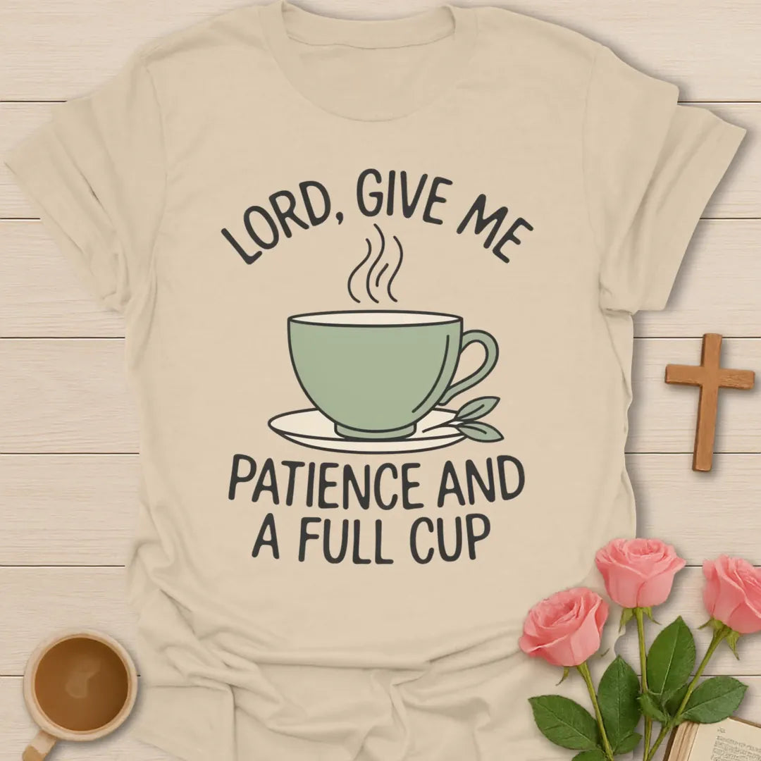 Lord Give Me Patience and a Full Cup Christian t-shirt with arched lettering over a steaming sage teacup - Sand