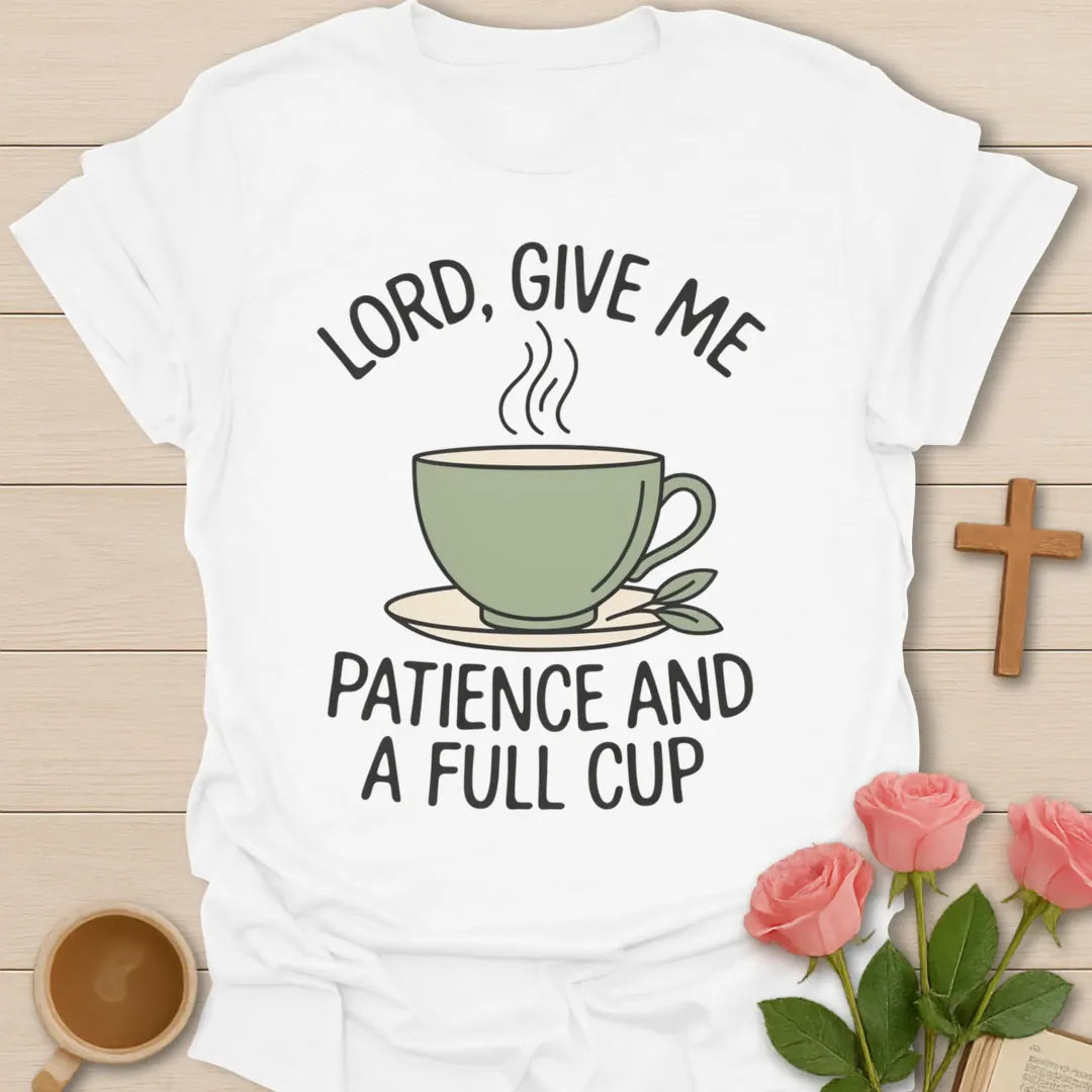 Lord Give Me Patience and a Full Cup Christian t-shirt with arched lettering over a steaming sage teacup - White