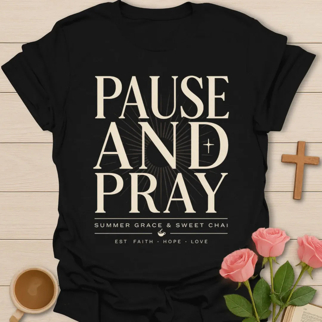 Pause And Pray Christian shirt with bold cream lettering, cross details, sunburst, and Faith Hope Love text - Black
