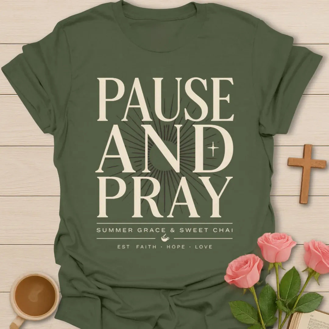 Pause And Pray Christian shirt with bold cream lettering, cross details, sunburst, and Faith Hope Love text - Military Green