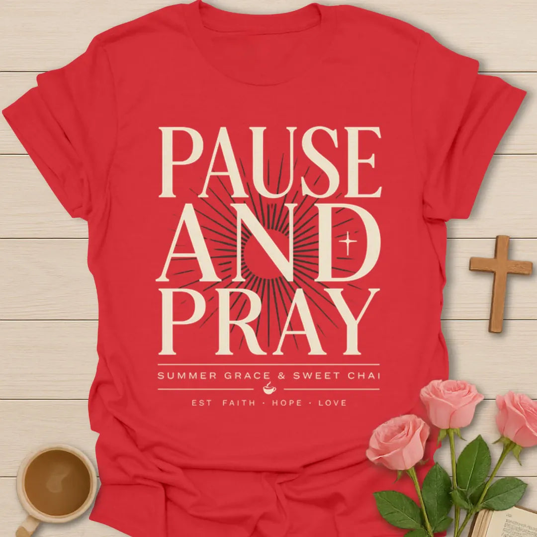 Pause And Pray Christian shirt with bold cream lettering, cross details, sunburst, and Faith Hope Love text - Red