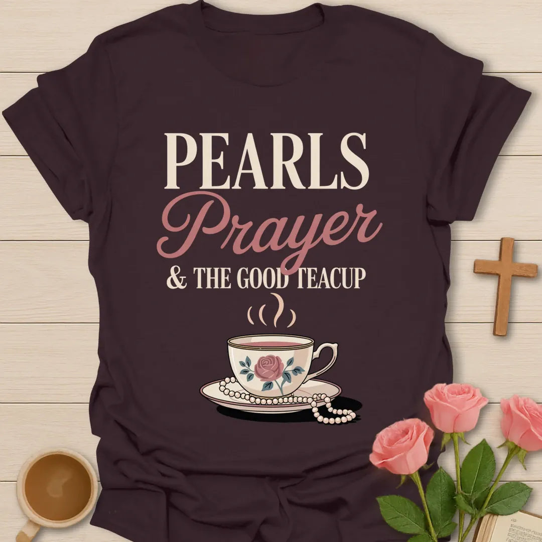 Pearls Prayer and the Good Teacup Christian t-shirt with a rose china teacup and a strand of pearls - Dark Chocolate