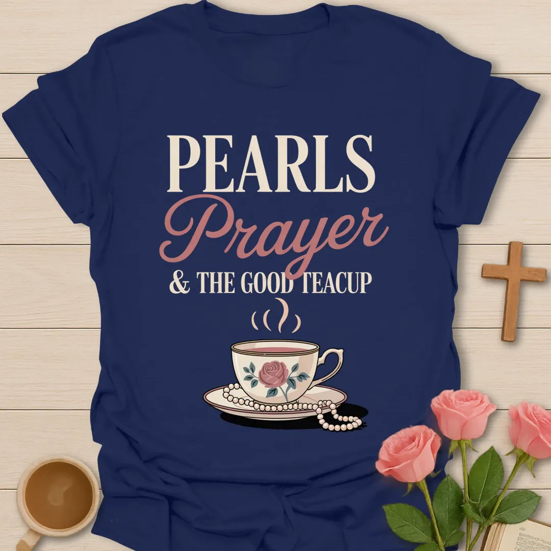 Pearls Prayer and the Good Teacup Christian t-shirt with a rose china teacup and a strand of pearls - Navy