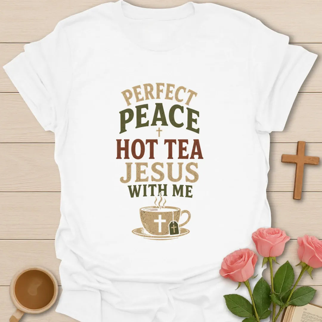Perfect Peace Hot Tea Jesus With Me shirt with steaming teacup, cross and tea tag - White