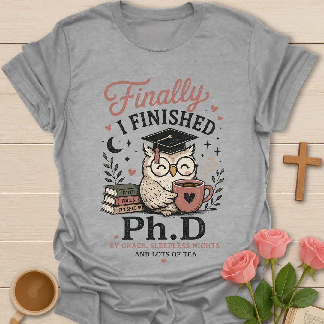 Ph.D and Lots of Tea shirt with graduation cap, teacup, and faith-inspired typography. - Sport Grey