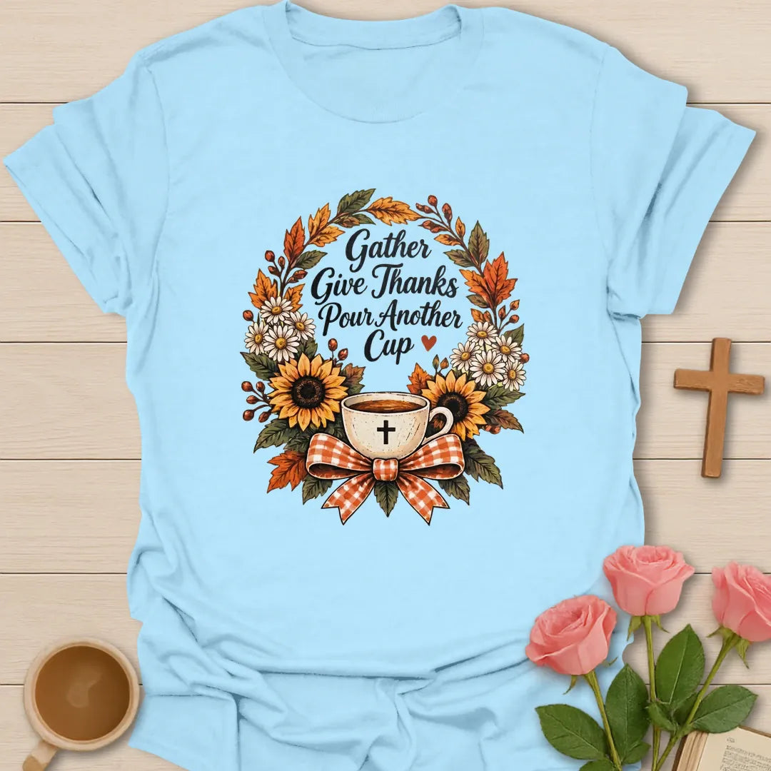 Pour Another Cup shirt with warm lettering and a faith-inspired autumn tea design. - Light Blue