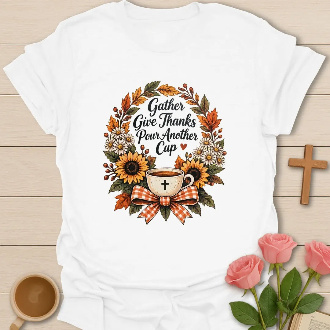 Pour Another Cup shirt with warm lettering and a faith-inspired autumn tea design. - White