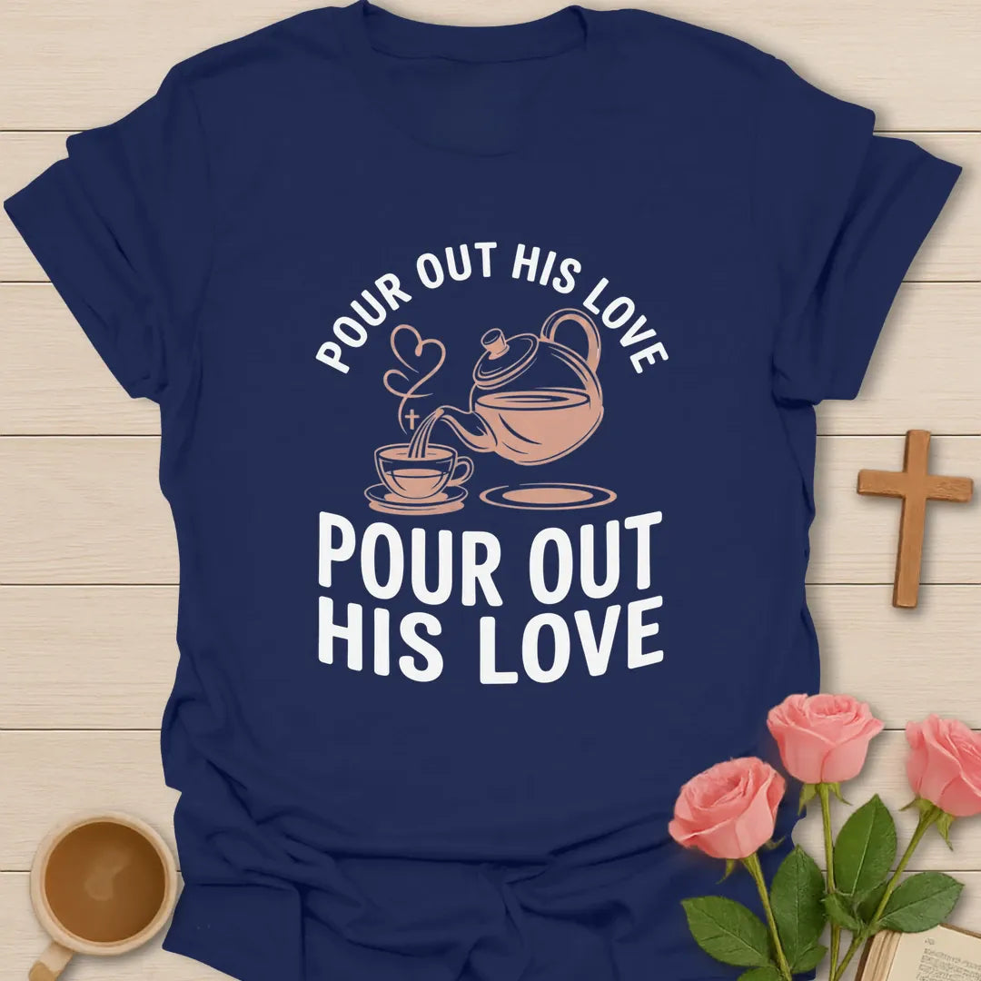 Pour Out His Love shirt with teapot, heart, and cream vintage lettering. - Navy