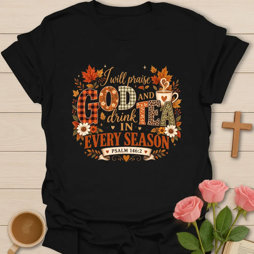 Praise God Drink Tea Christian t-shirt with joyful lettering and faith-inspired design. - Black